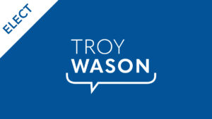 Elect Troy Wason